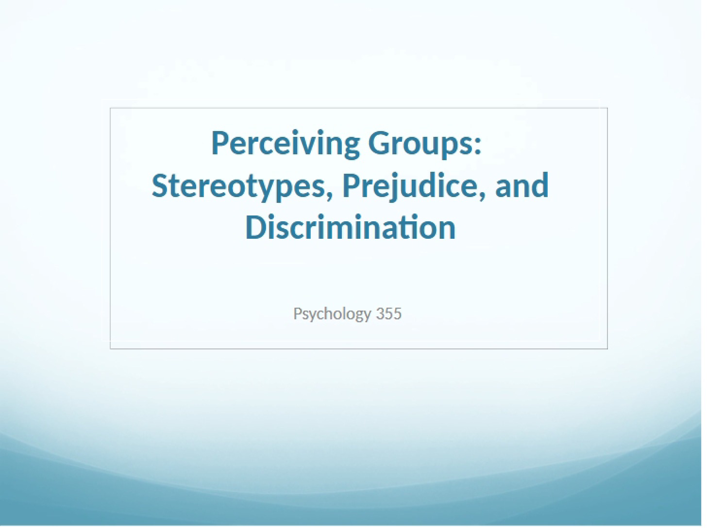 Chapter Five Prejudice, Discrimination, and Stereotypes