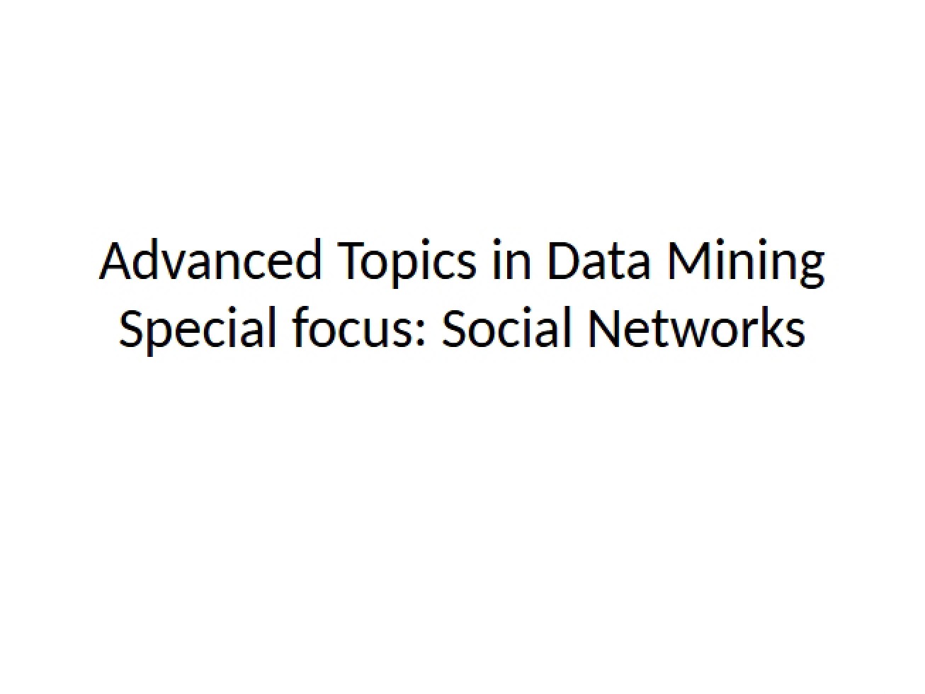 Advanced Data Mining Focusing on Social Networks