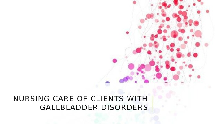 Gallbladder Disorders - Nursing Care and Management