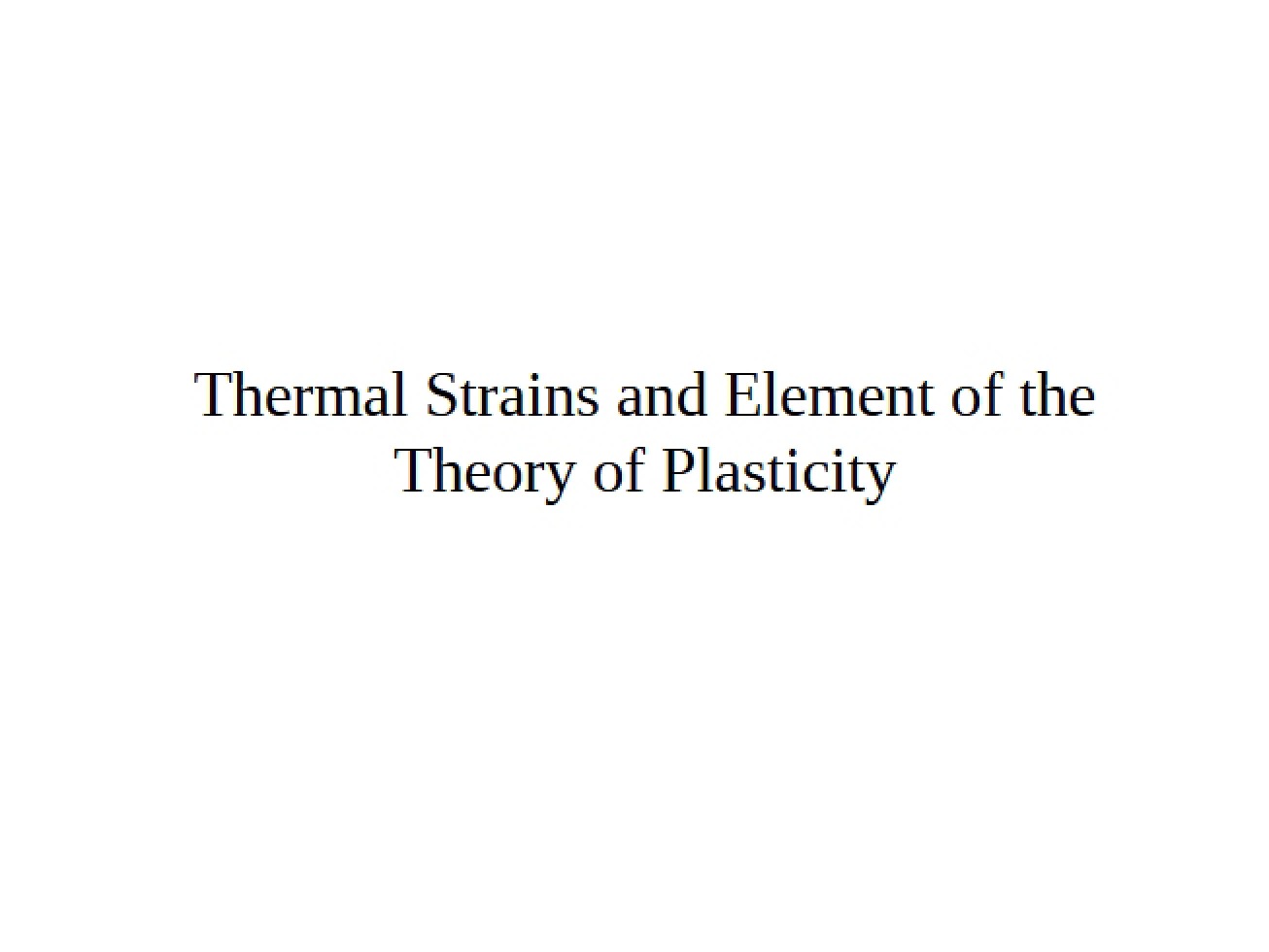 Introduction to the Theory of Plasticity and Thermal Strains