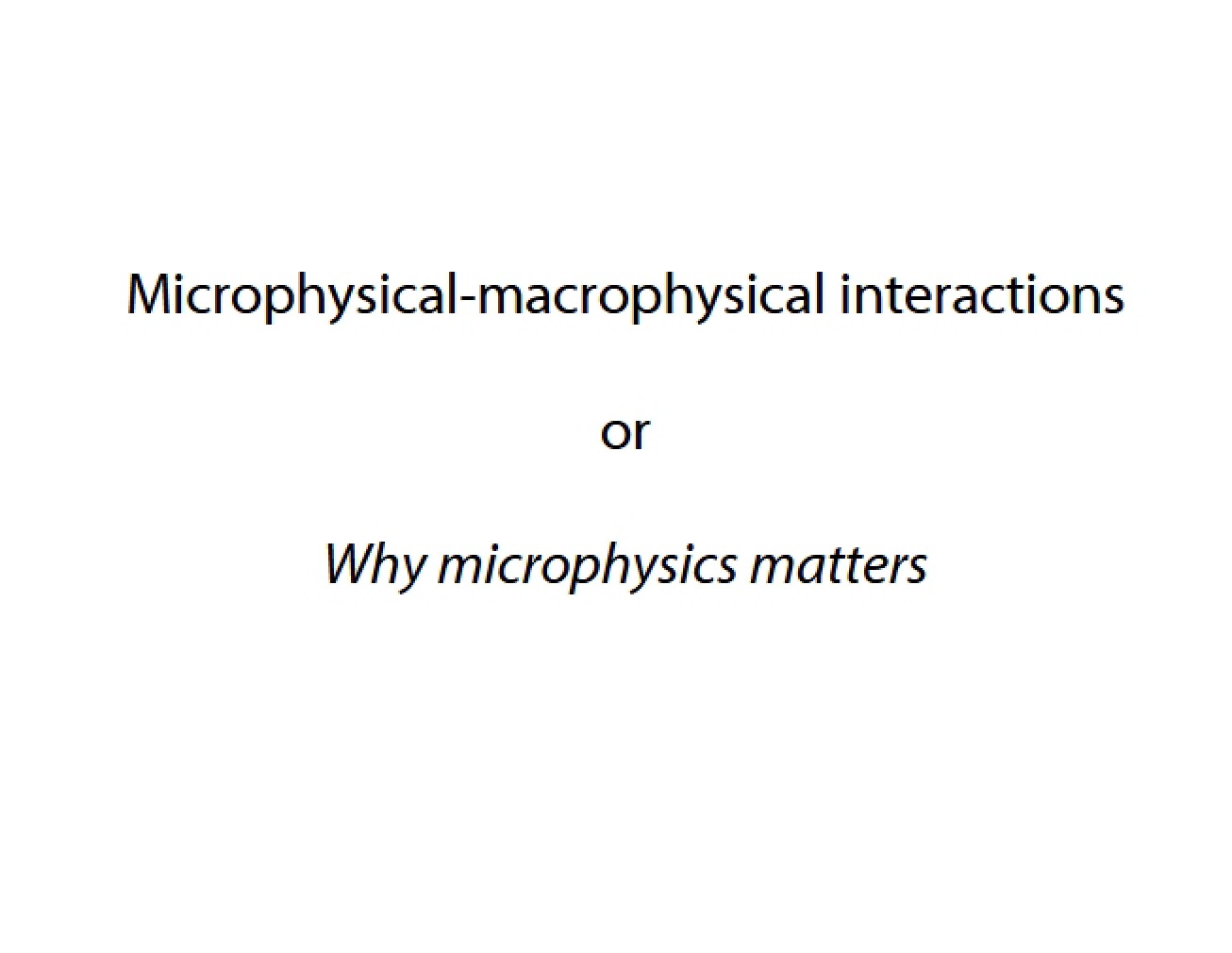 Interactions Microphysical and Macrophysical
