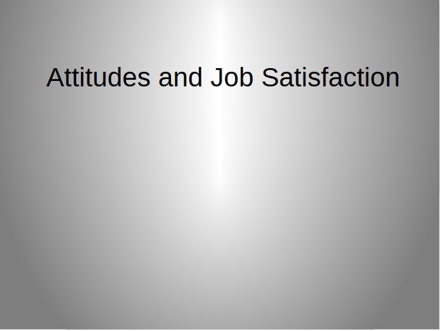 Satisfaction and Job Attitudes (Sep 7, 16)