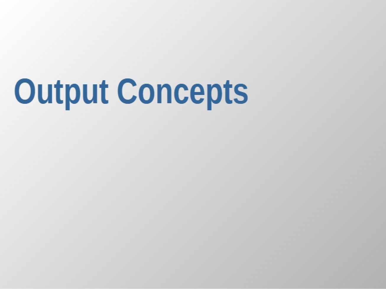 Concepts of Output
