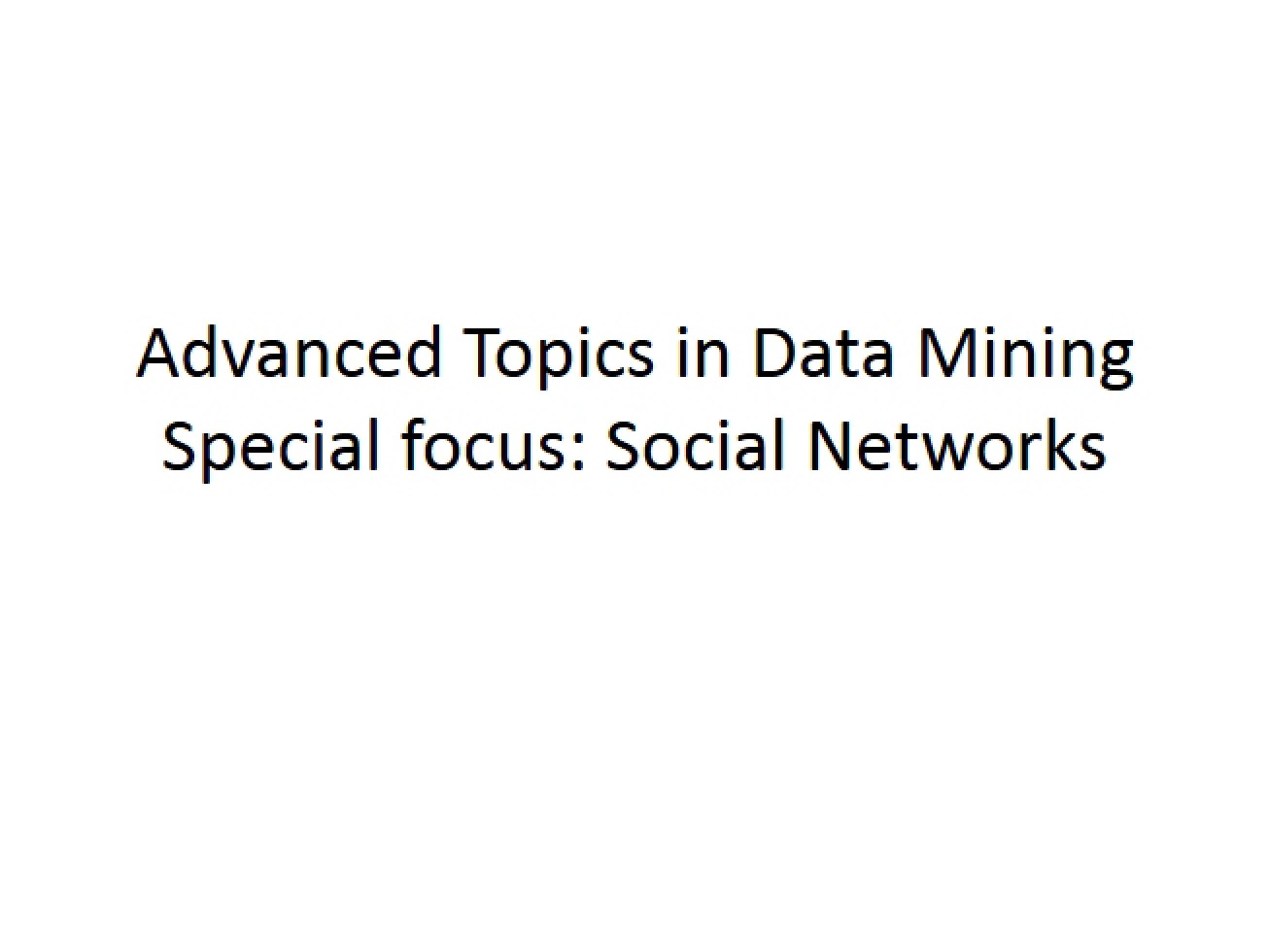 Advanced Topics and Special Focus in Data Mining