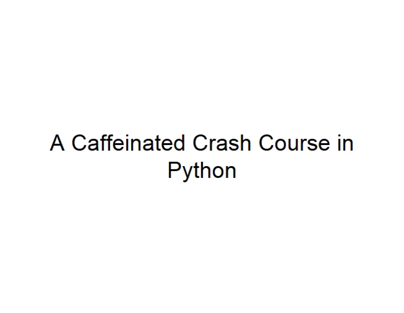 Python Crash Course (Caffeinated)