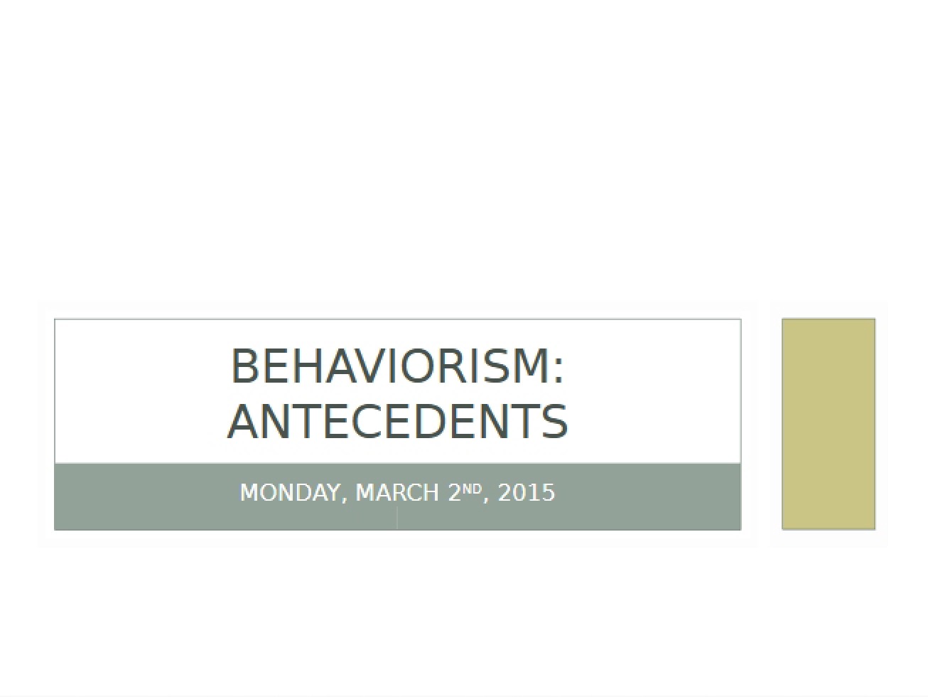 March 2 Lecture Antecedents to Behaviorism - History of Psychology