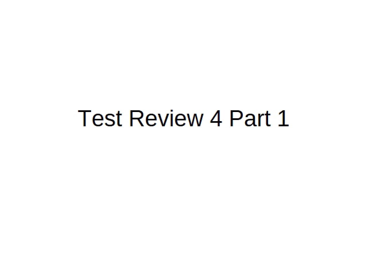 Part 1 Test Review 4
