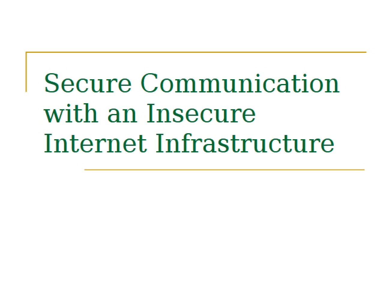 Insecure Internet Infrastructure Secure Communication