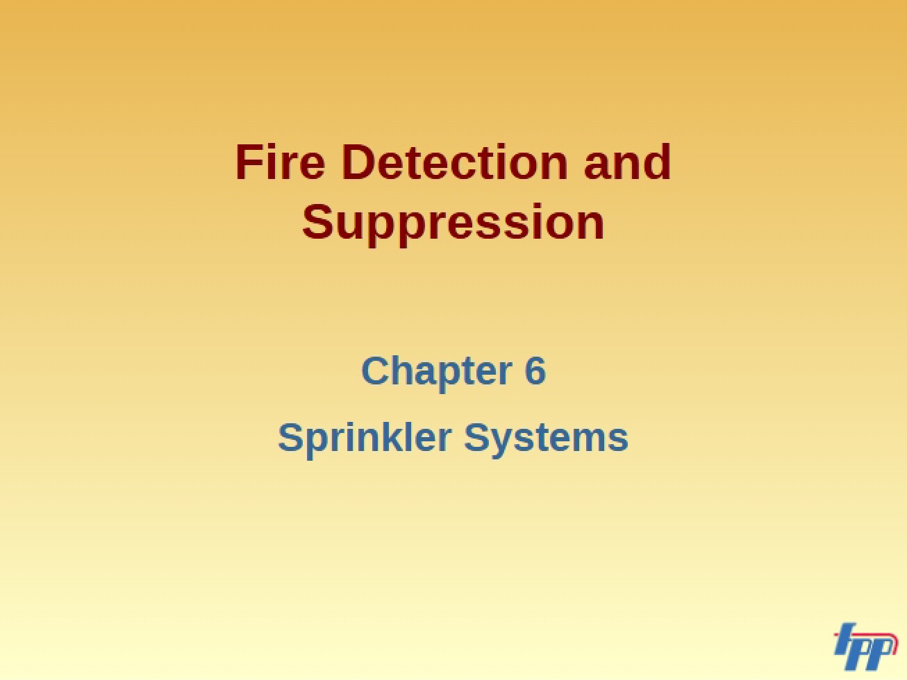 Suppression and Detection of Fire