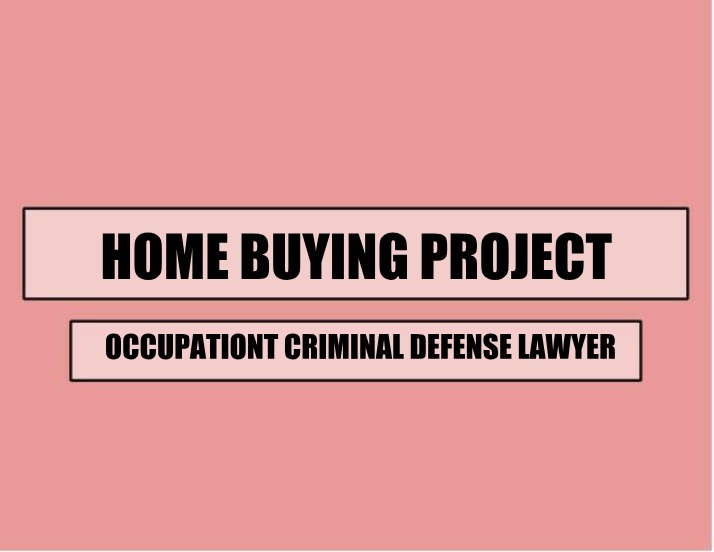 Home Buying Project for Criminal Defense Lawyer