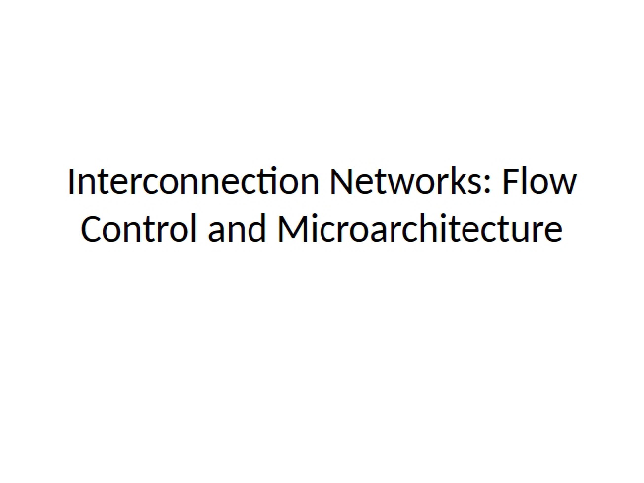 Microarchitecture and Flow Control in Interconnection Networks