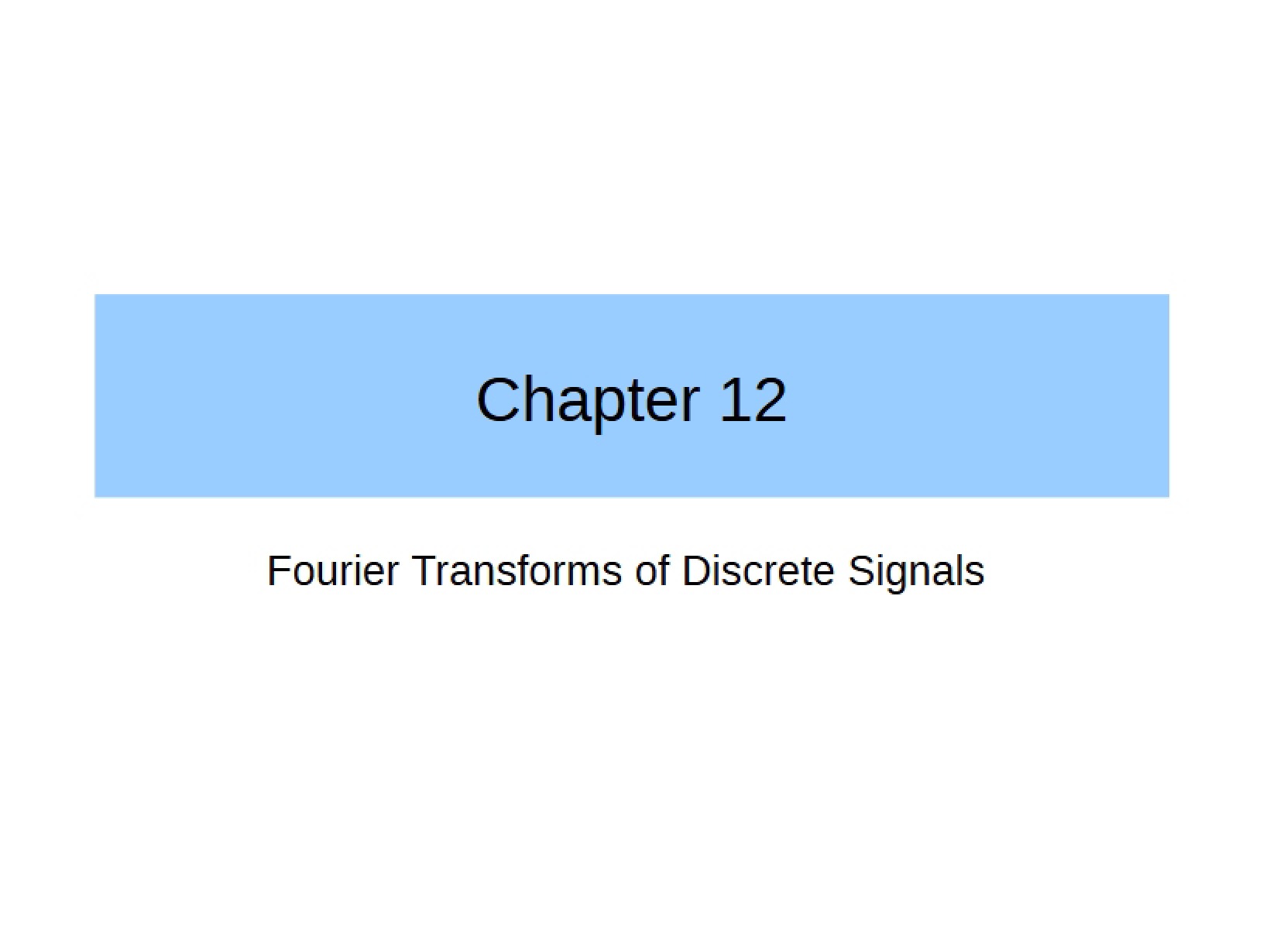 Discrete Signal Fourier Transforms (Ch 12)