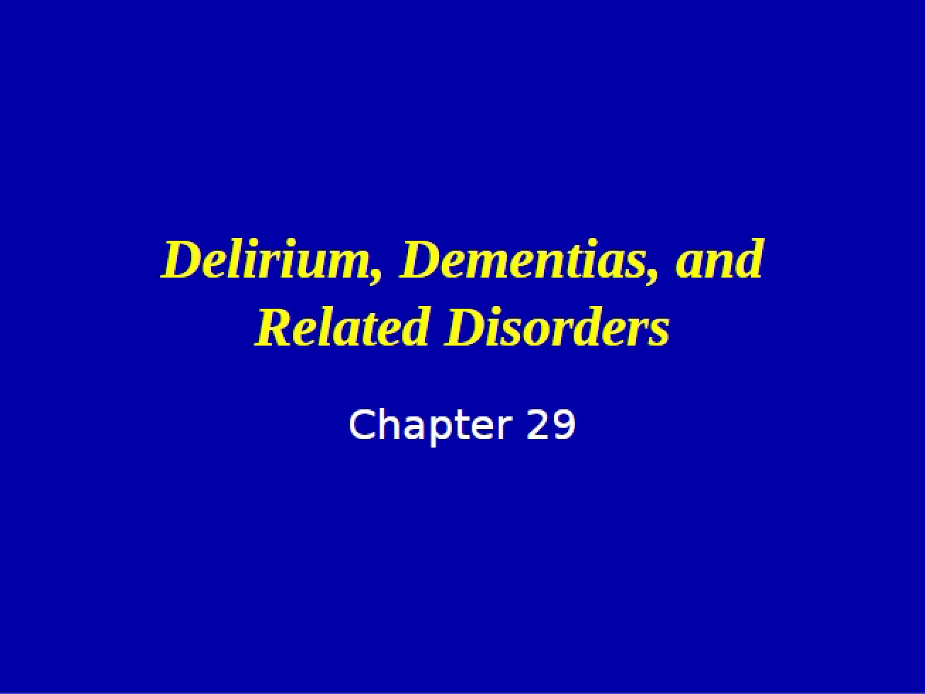 Disorders Related to Dementia and Delirium