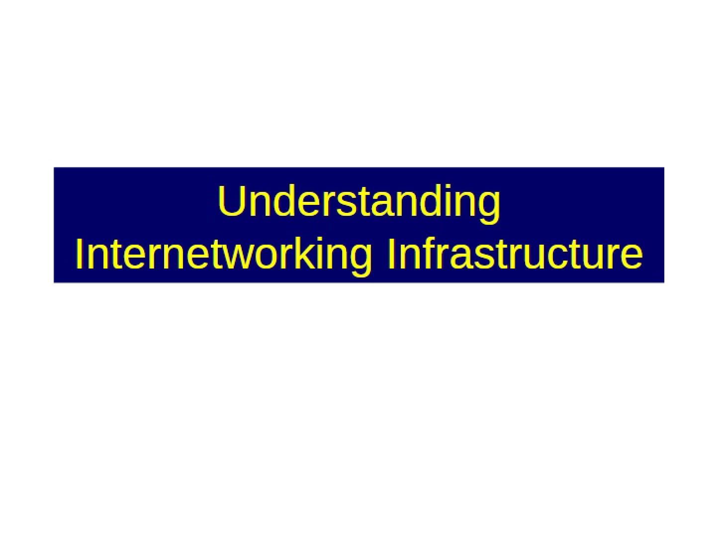 Internetworking Infrastructure Understanding
