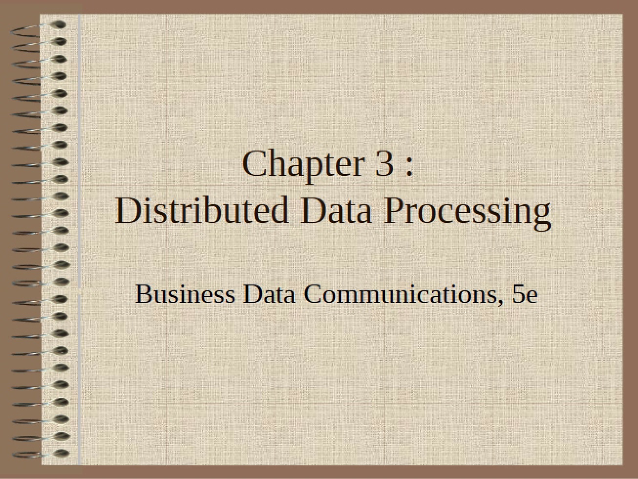 Chapter Three An Overview of Distributed Data Processing