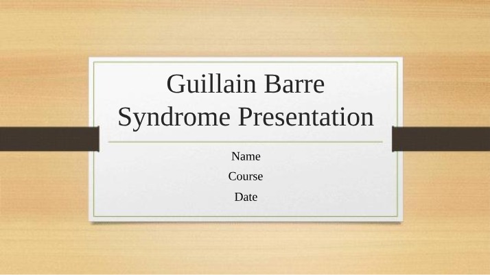 Presentation on Guillain Barre Syndrome