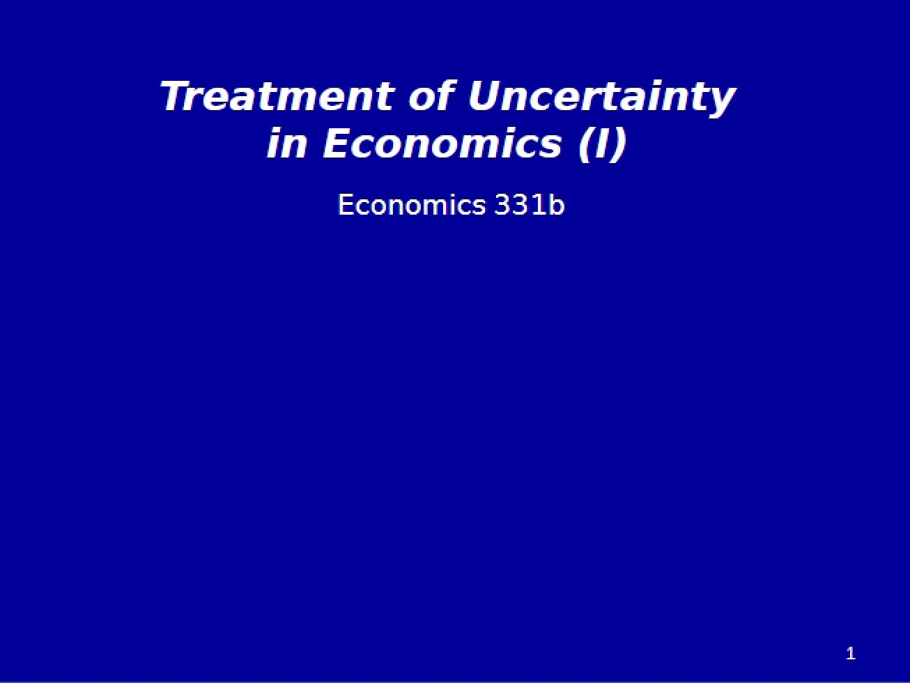 Uncertainty Treatment in Economics I