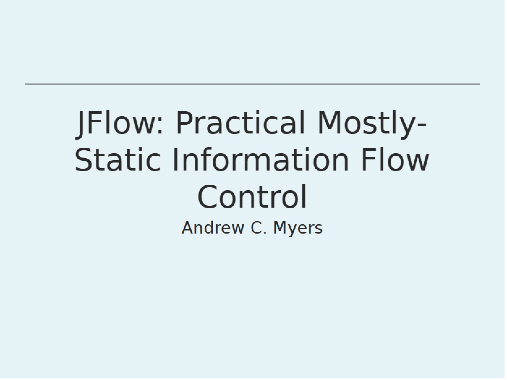 Practical Mostly-Static Information Flow Control (JFlow)
