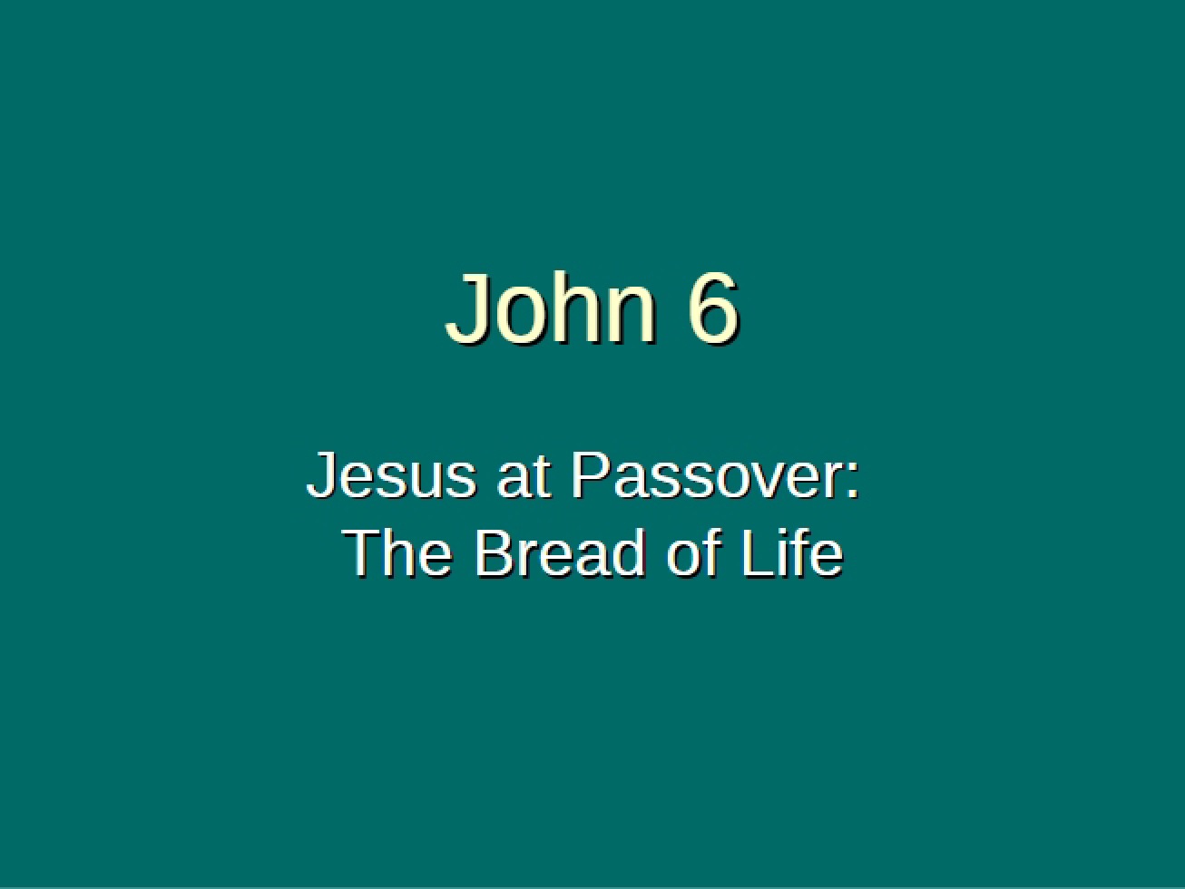Bread of Life Jesus at Passover (John 6)