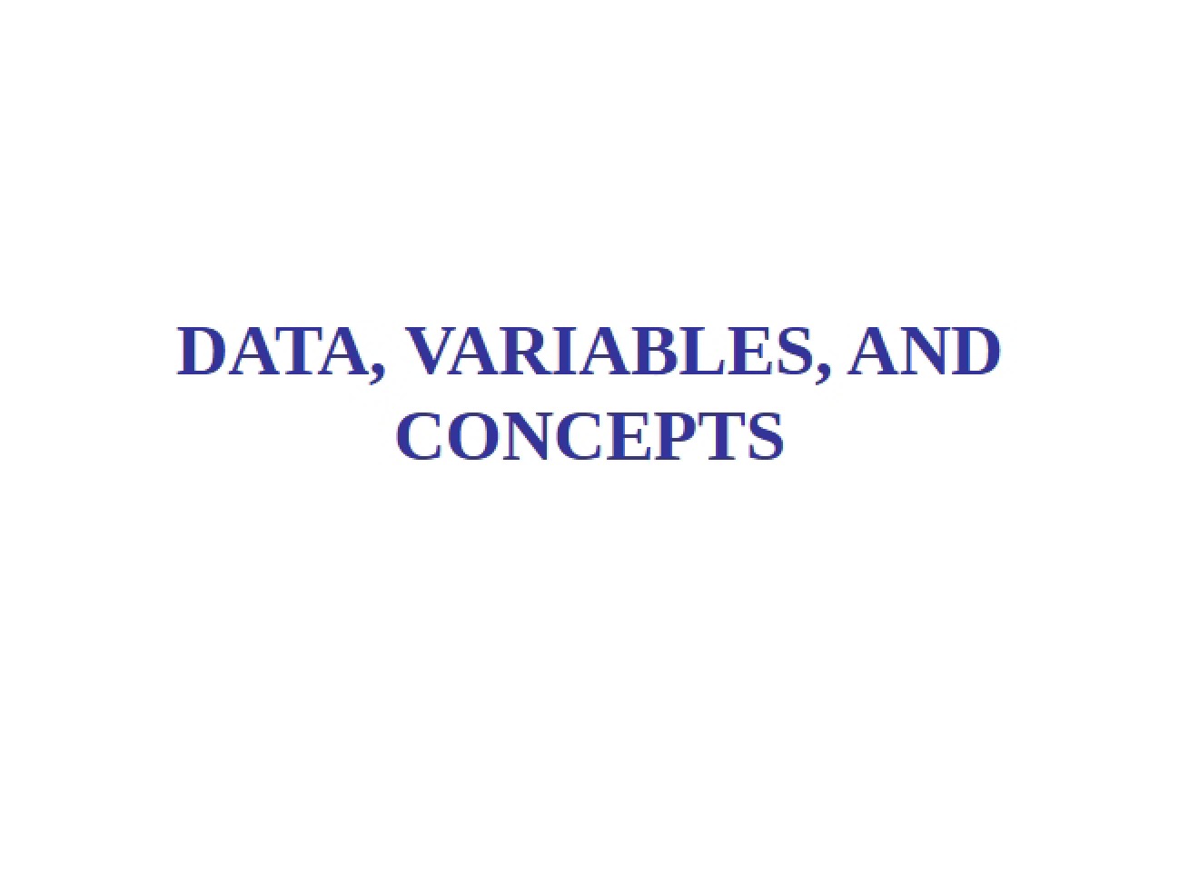 Concepts, Variables, and Data Foundations