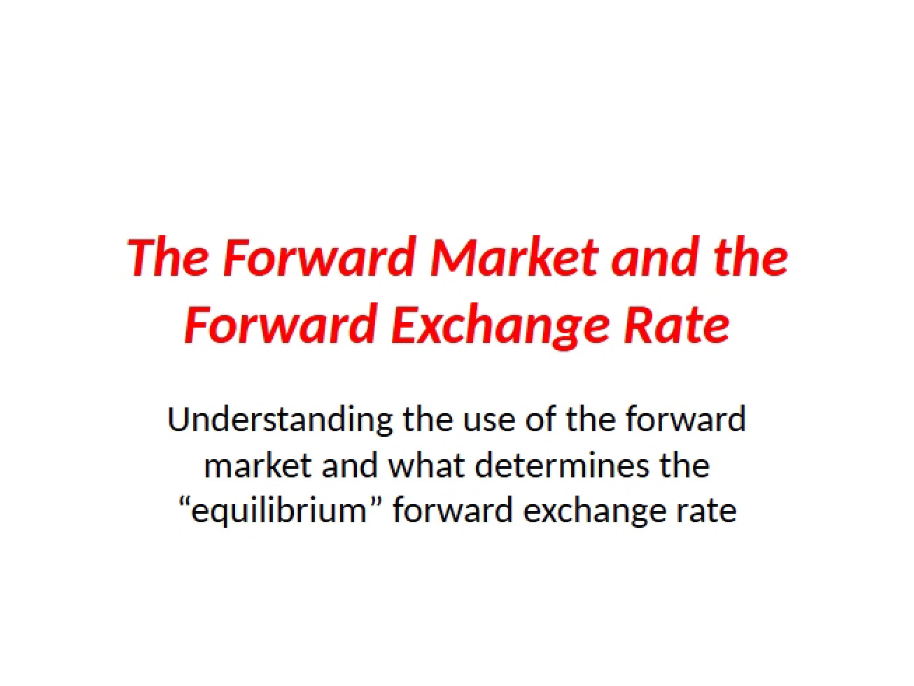 Forward Market and the Forward Exchange Rate