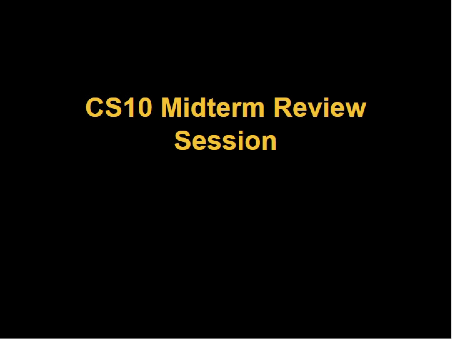 Review Session CS10 Summer 2013 Midterm