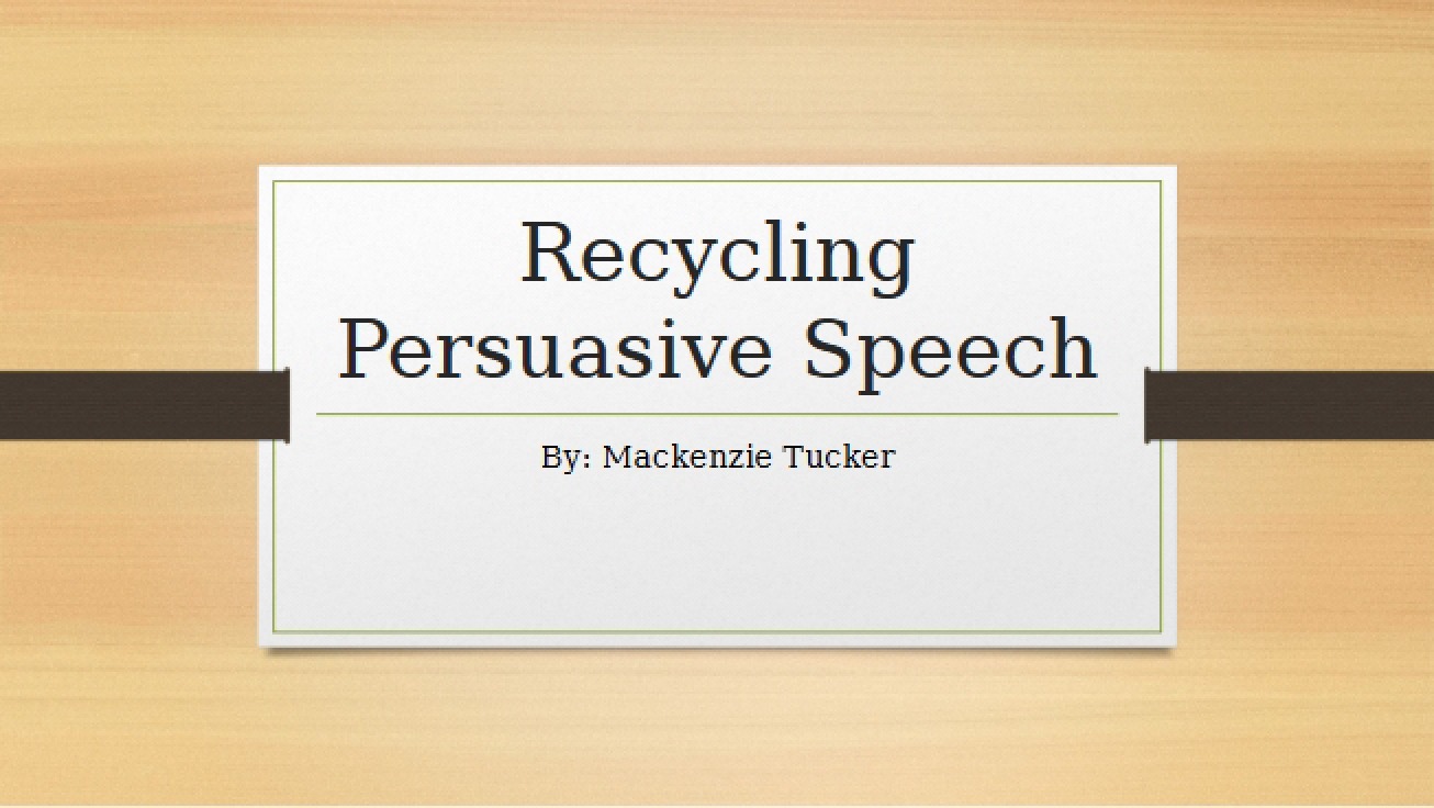 Persuasive Speech regarding Recycling