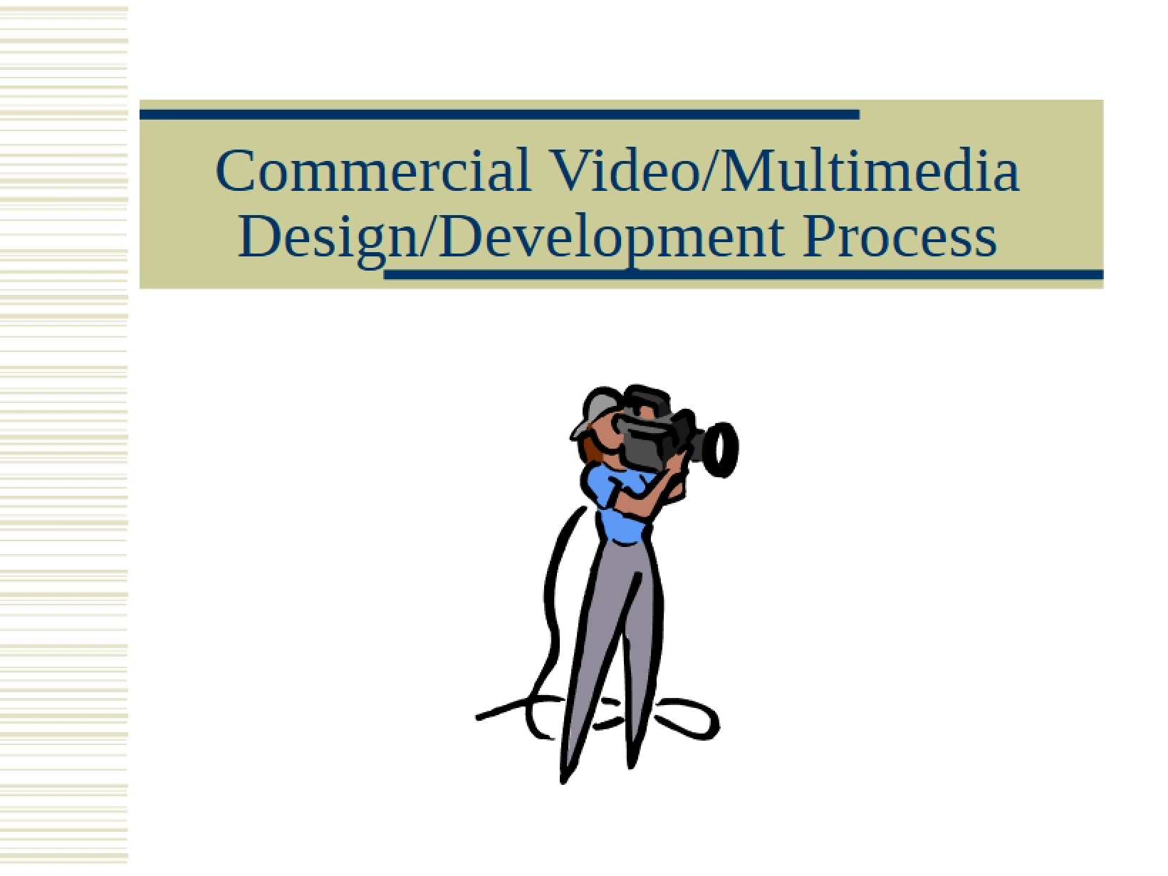 Production of Commercial Video