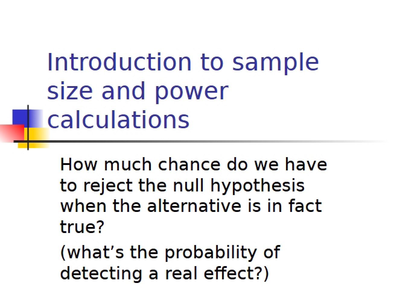 Guide to Sample Size and Power Calculations