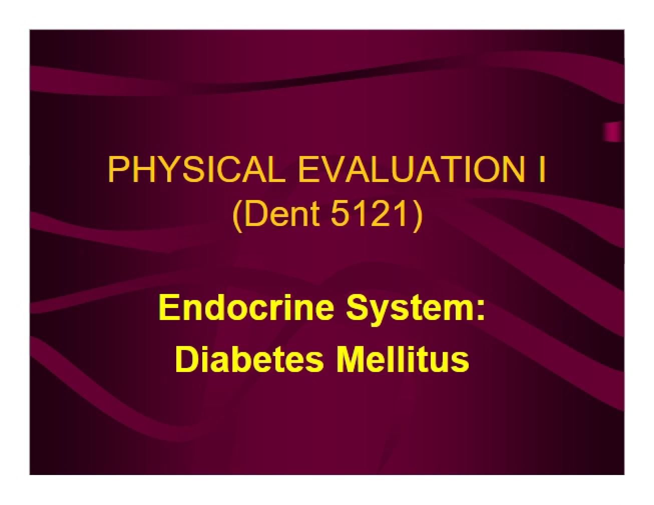 Diabetes Mellitus and the Endocrine System - PHYSICAL EVALUATION I