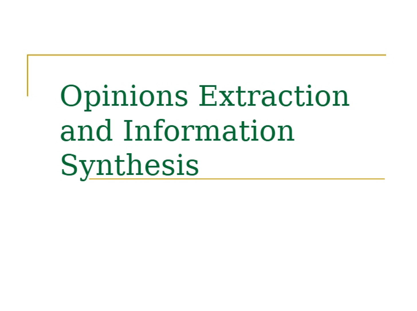 Synthesizing Information and Extracting Opinions