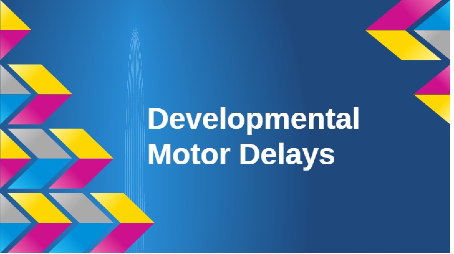 Motor Delays in Development