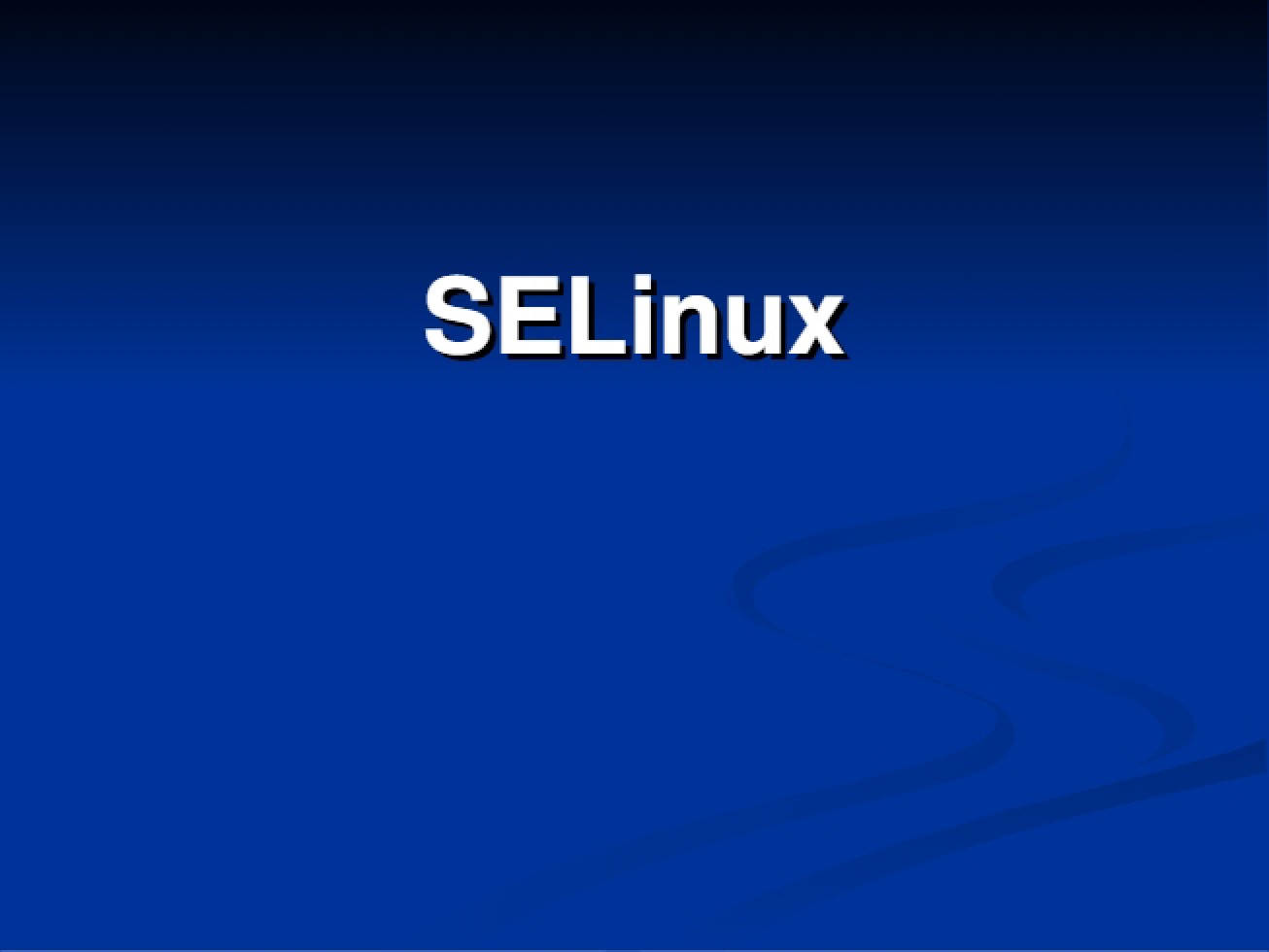 Security Enhanced Linux (SELinux)