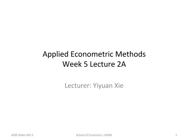 Lecture 2a - Week 5 (Applied Econometric Methods)