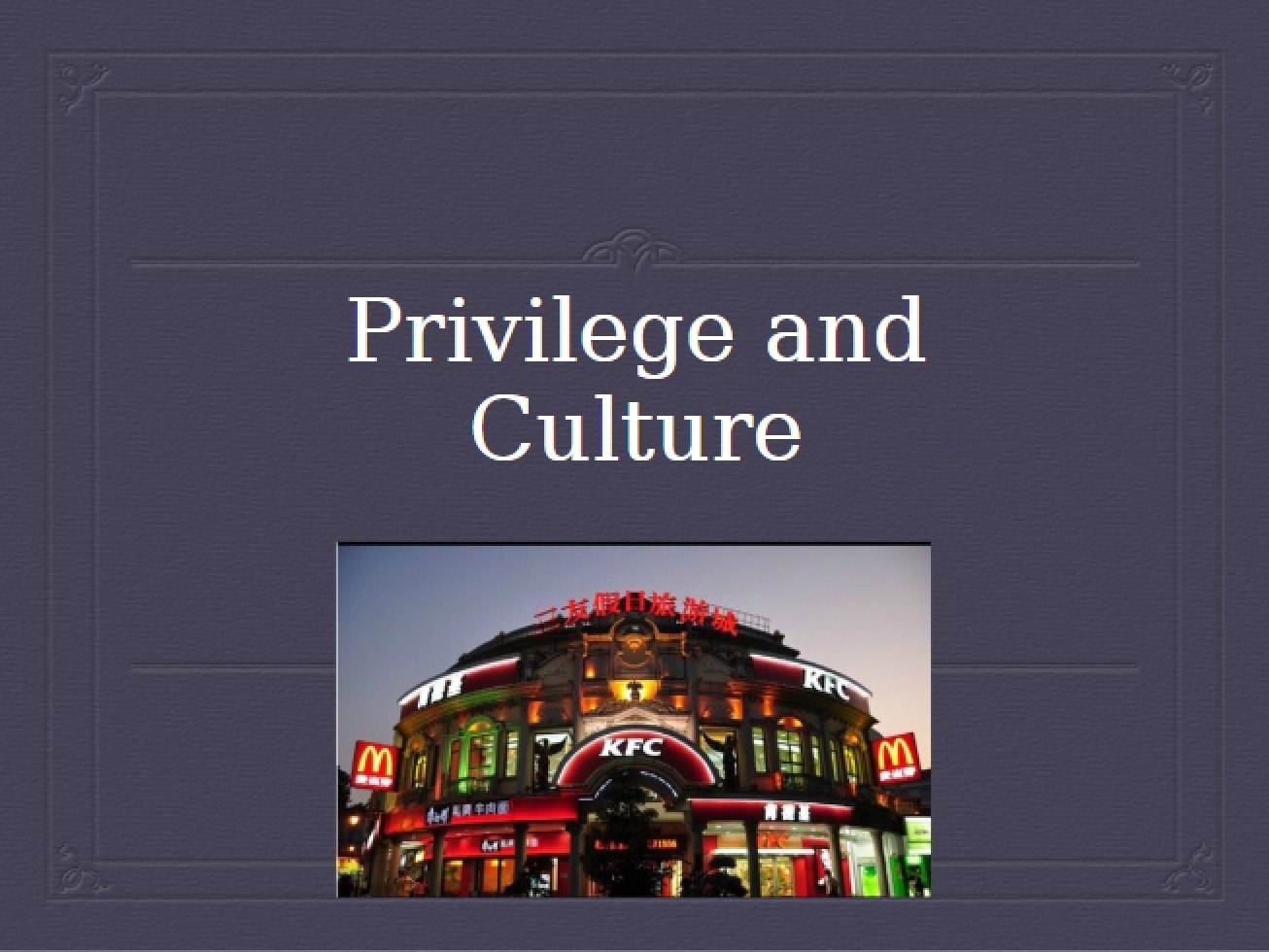 Culture and Privilege
