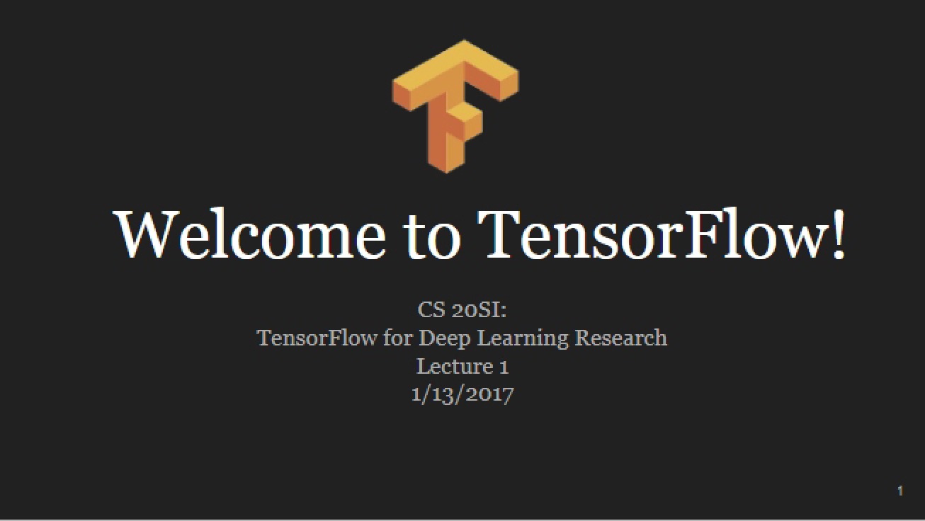 First Lecture in a Tensorflow for Deep Learning Research Course