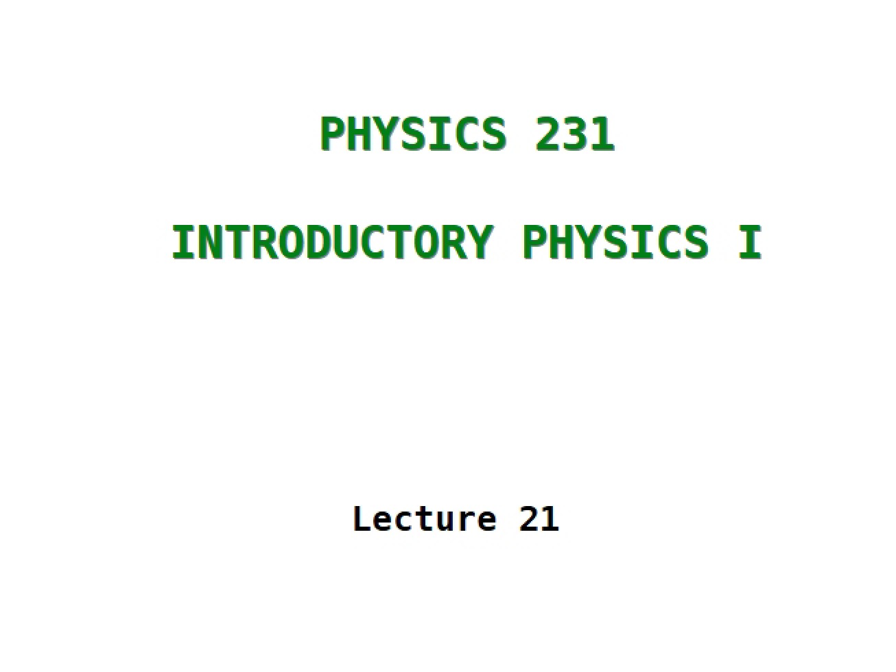Introductory Physics I - PHY 231