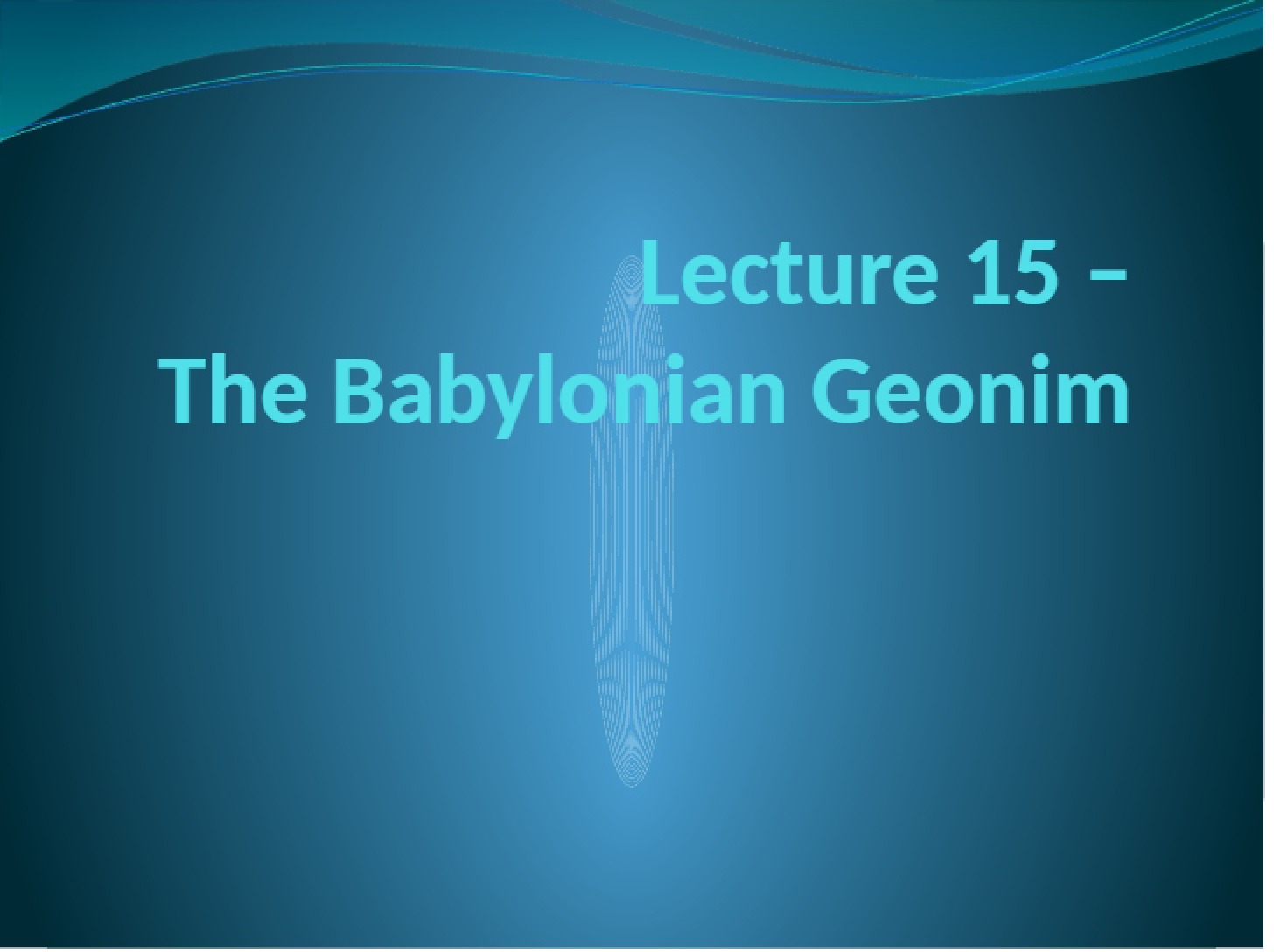 Geonim Period (Lecture 15)