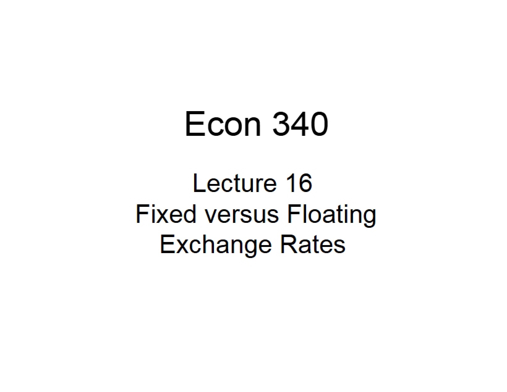 Fixed vs Floating Exchange Rates Lecture 16