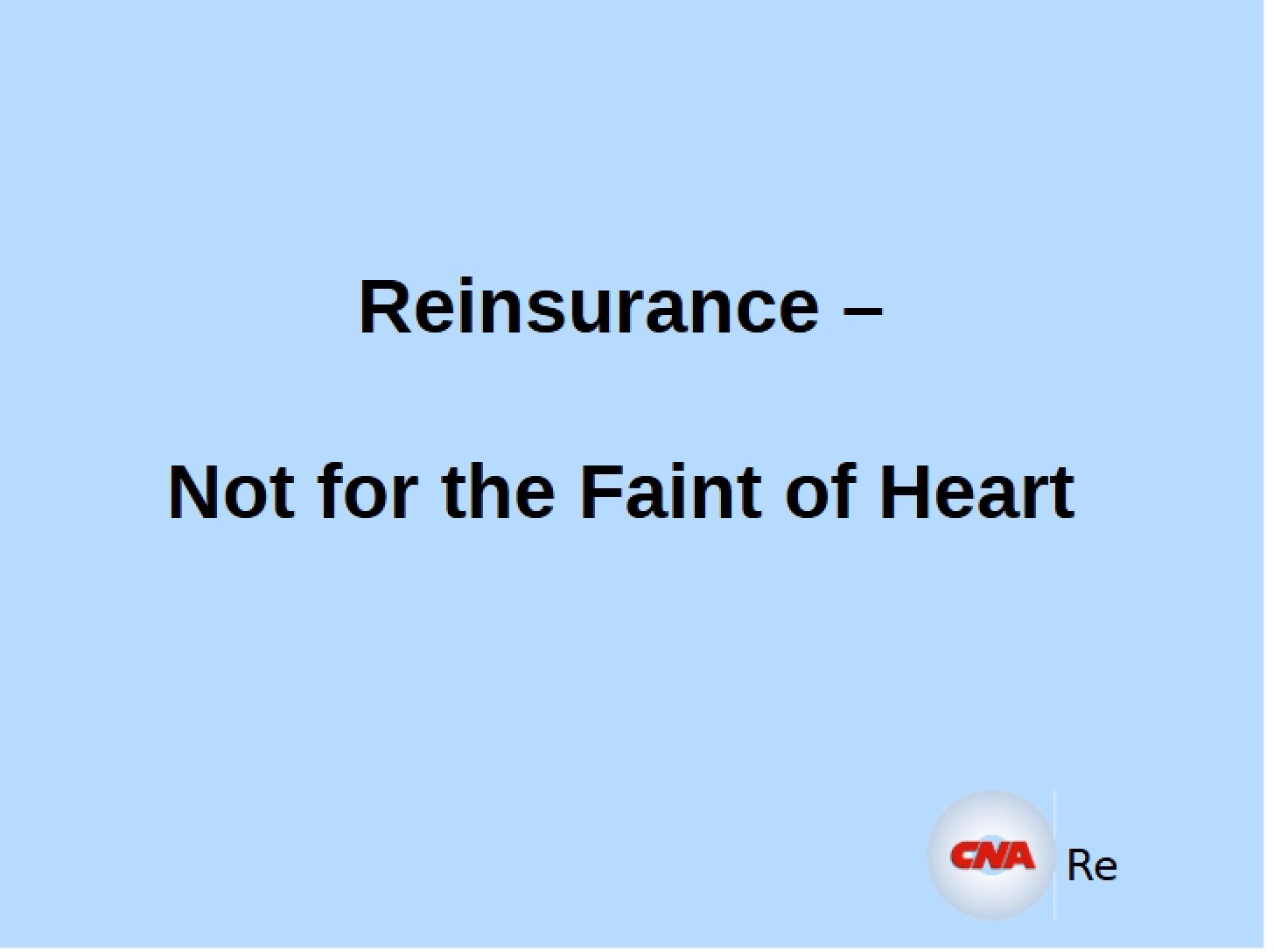 Reinsurance Not for the Faint of Heart