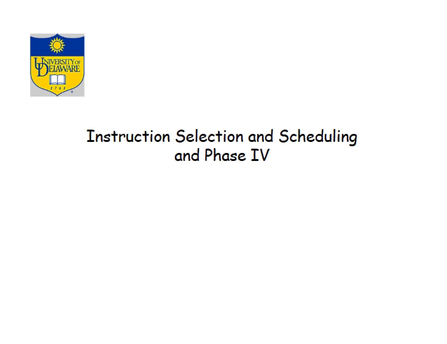 Phase IV Scheduling and Instruction Selection