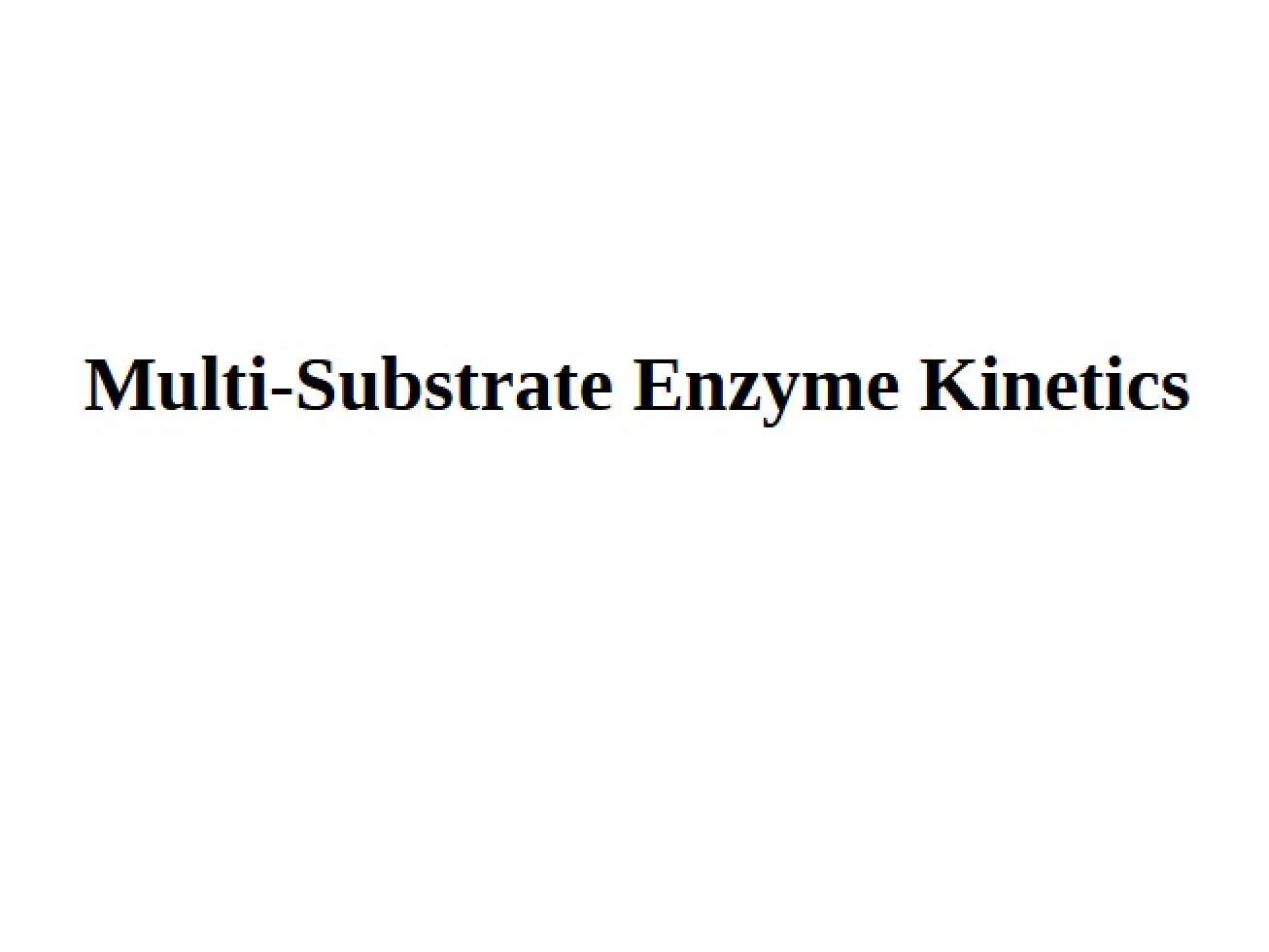 Multi-Substrate Enzyme Kinetics