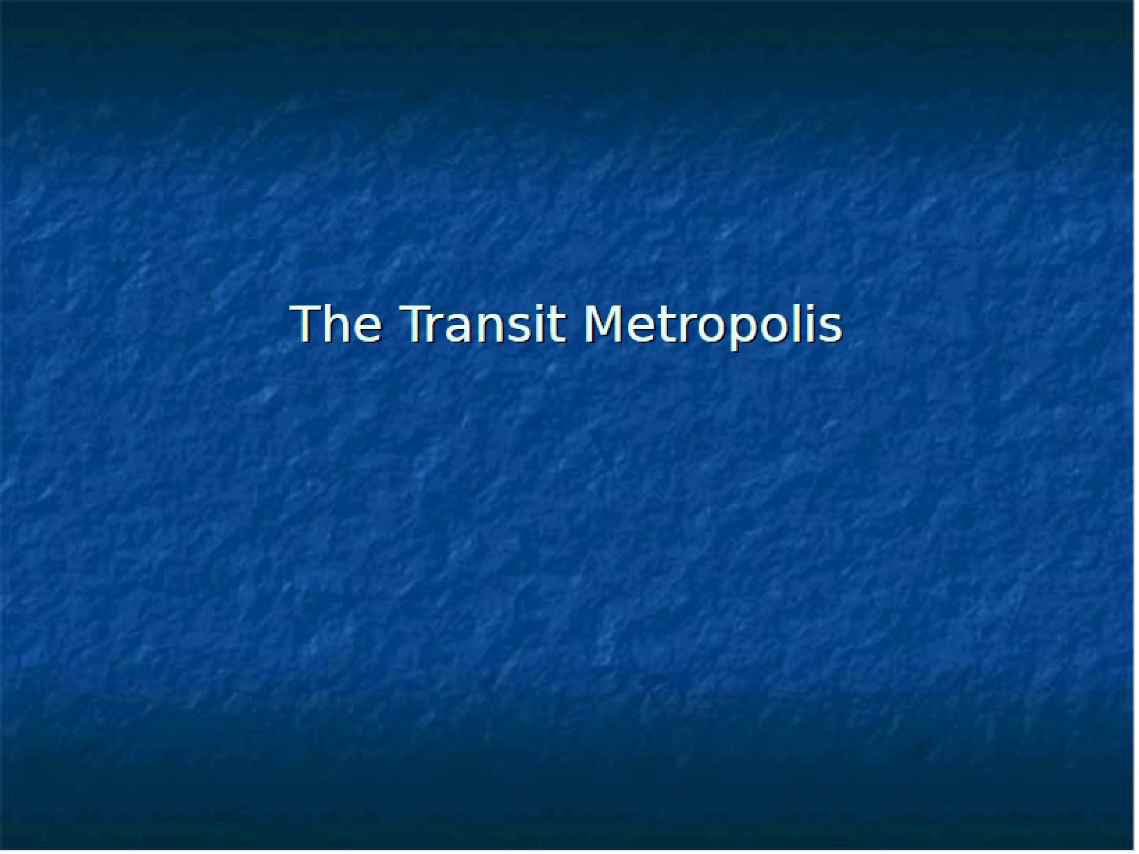 Metropolis of Transit