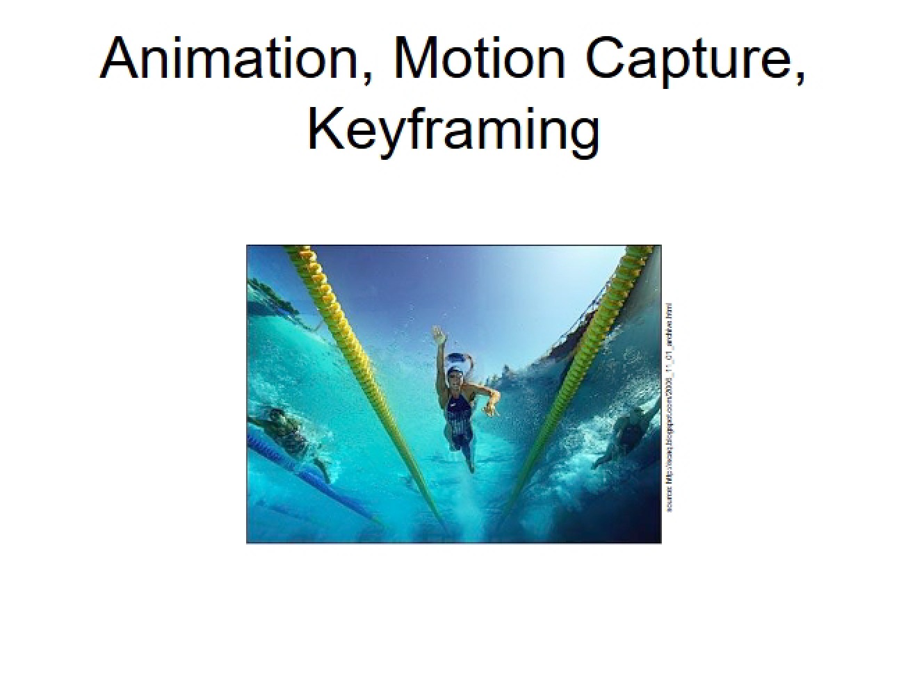 Keyframing, Motion Capture, and Animation