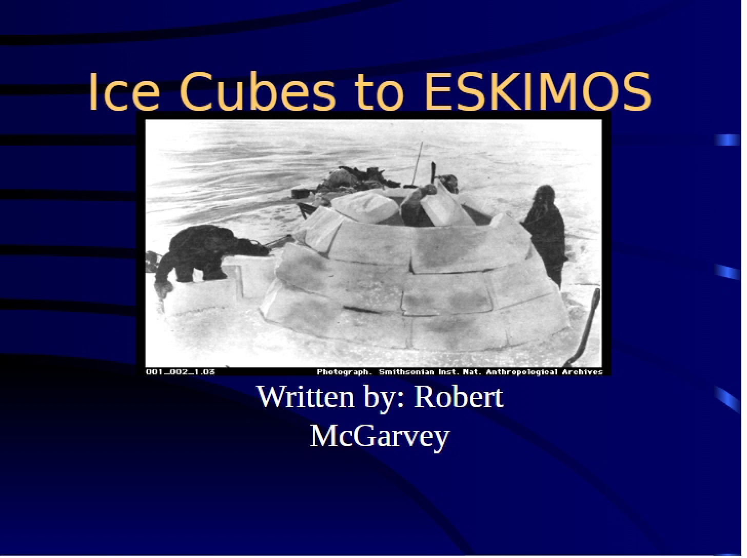 Eskimos and Ice Cubes