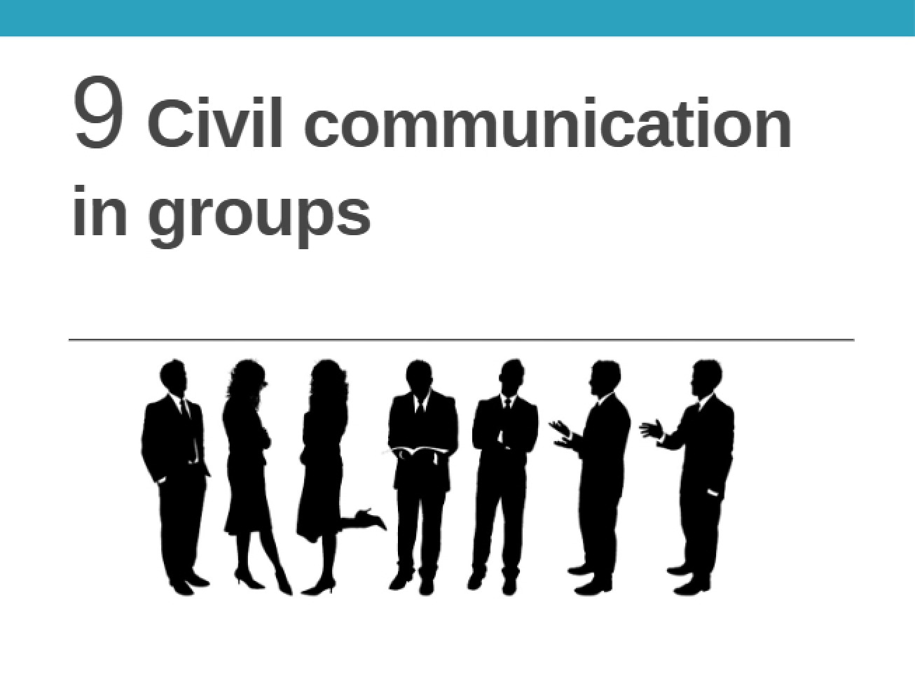 Civil Communication in Groups (Section Nine)