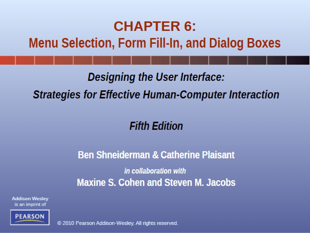 Dialog Boxes, Form Fill-In, and Menu Selection