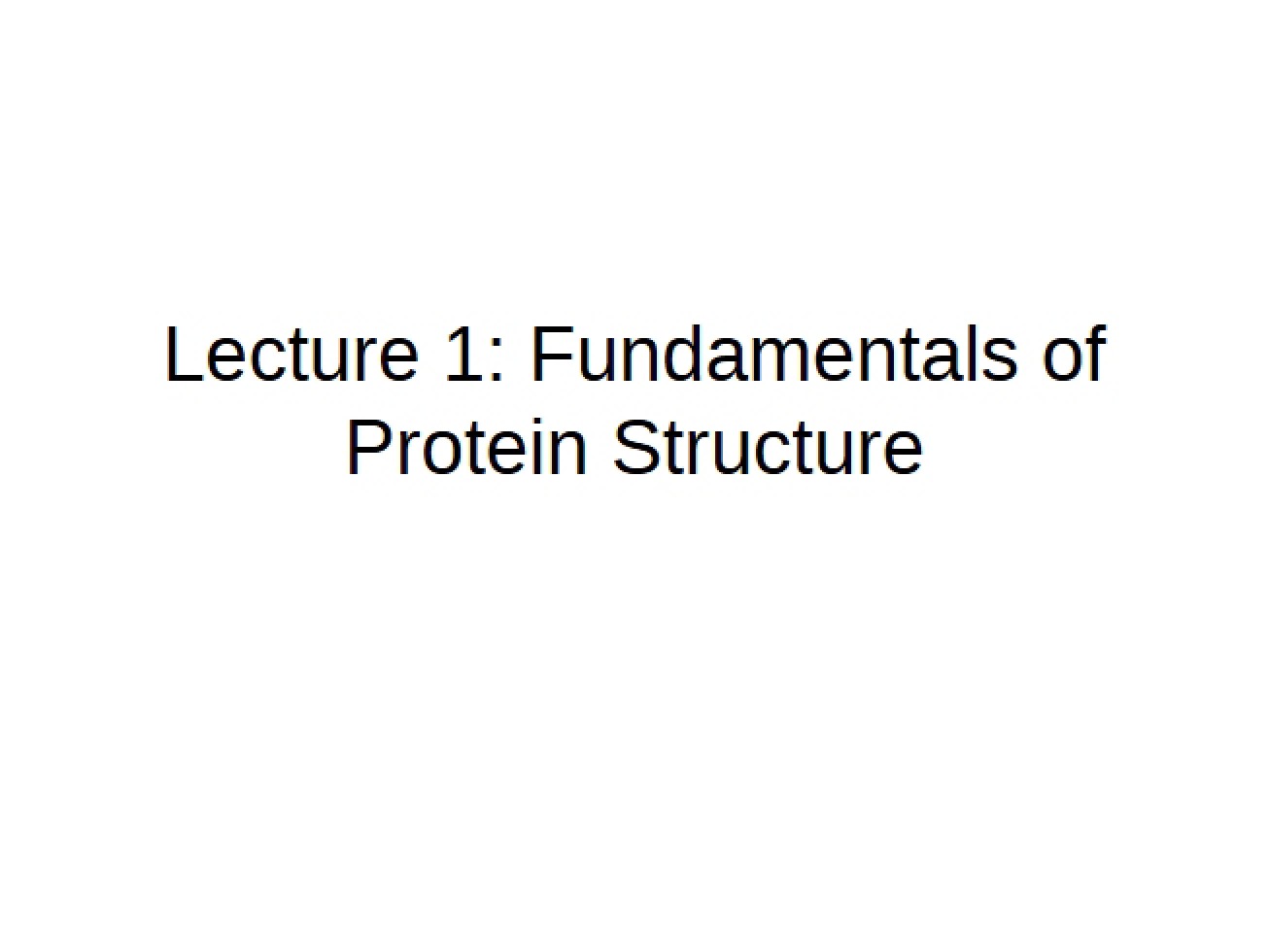 Protein Structure Fundamentals First Lecture