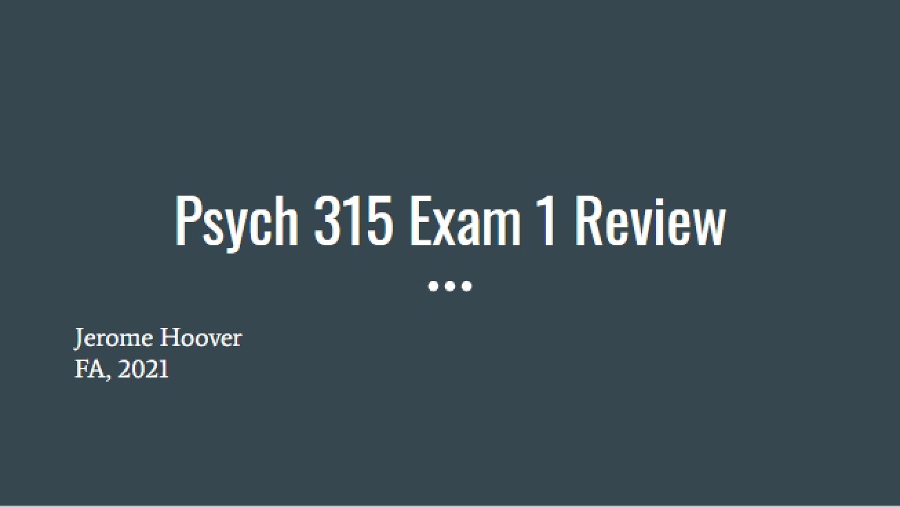 Review for Exam One (Psych 315)