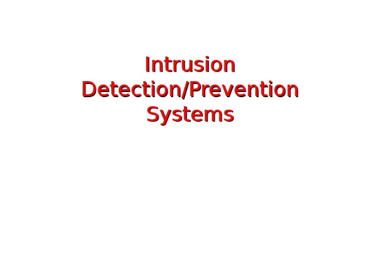 Systems for Prevention and Detection of Intrusions